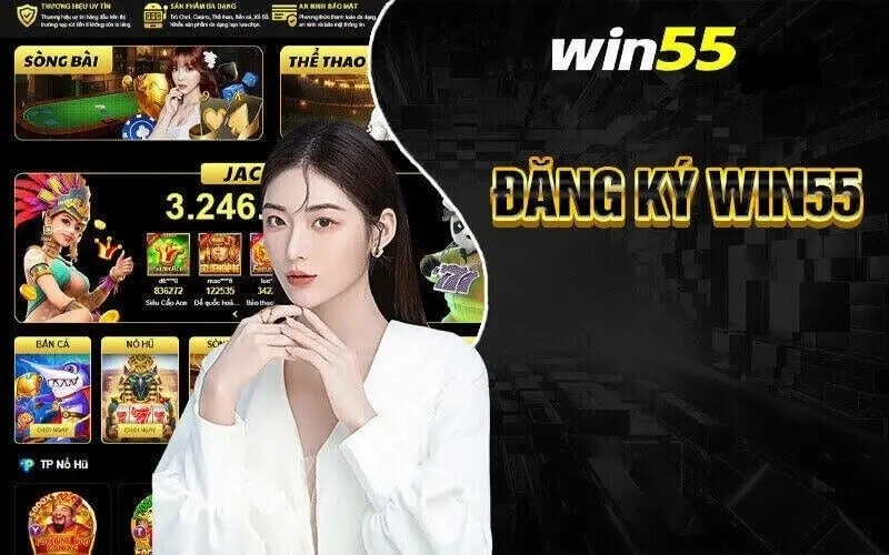 Cách đăng ký Win55 đơn giản nhất 