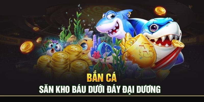 Giới thiệu về bắn cá biển sâu