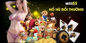 Cách chơi nổ hũ dễ nổ tại Win55